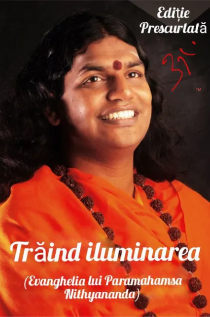 Living Enlightenment (Gospel of Paramahamsa Nithyananda) - Abridged Edition - Romanian